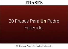 Ver más ideas sobre frases para padres, frases para padres fallecidos, frases. Dia Del Padre Para Un Padre Fallecido Facebook