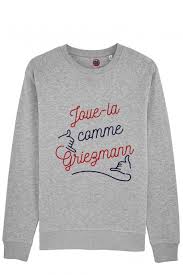 Sweat Joue La Comme Griezmann Le T Shirt Foot