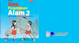 Menjelaskan tujuan pembelajaran yang harus dicapai. Buku Ilmu Pengetahuan Alam Ipa Kelas 3 Kurikulum 2013 Revisi 2018