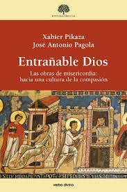 Entrañable Dios Las obras de misericordia: hacia una cultura de la  compasión | Centro Bíblico Verbo Divino, Editorial Verbo Divino, Librería,  Ecuador