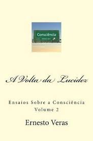 A Volta da Lucidez: Ensaios Sobre a Consciência