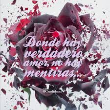 Donde Hay Verdadero Amor No Hay Mentiras Candidman Frases Candidman Frases Para El Face Frases