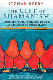 The Gift Of Shamanism Shaman Ayahuasca Books