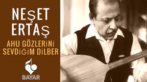 Neset Ertas Ahu Gozlerini Sevdigim Dilber Youtube