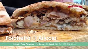 Maybe you would like to learn more about one of these? Panuozzo Provola E Porchetta Di Ariccia Ricetta Di Friend S Food Youtube
