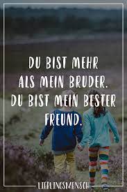 Visual Statements Du Bist Mehr Als Mein Bruder Du Bist Mein Bester Freund Spruche Zitate Quotes Lieblingsmensch Bester Freund Freunde Zitate Spruche