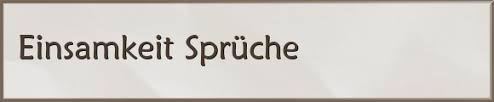 220 Einsamkeit Spruche Zitate Und Weisheiten Gratis Spruch De