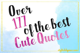 Best streets quotes selected by thousands of our users! 177 Of The Best Cute Quotes On Love Life Friends Family For Your Inspo