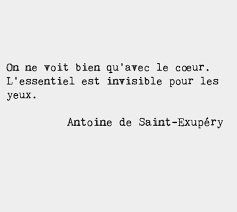 L'essentiel est invisible pour les yeux. On Ne Voit Bien Qu Avec Le Coeur L Essentiel Est Invisible Pour Les Yeux True Words Quotes Wise Words