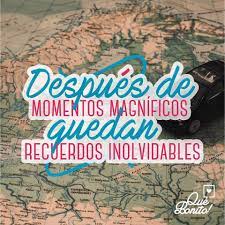 Despues De Momentos Magnificos Quedan Recuerdos Inolvidables Quote Frases Amor Amistad Quebo Frases Bonitas Frases Sabias Frases De Recuerdos Inolvidables