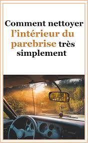Comment Nettoyer L Interieur Du Parebrise Tres Simplement Conseils De Nettoyage De Voiture Astuces Pour Voiture Nettoyage Voiture