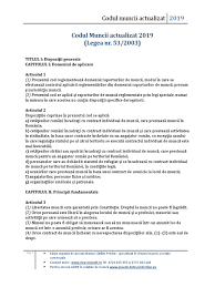 111 timpul de muncă reprezintă orice perioadă în care salariatul prestează munca, se află la dispoziţia angajatorului şi îndeplineşte sarcinile şi atribuţiile sale, conform prevederilor contractului individual de. Codul Muncii Actualizat 2019