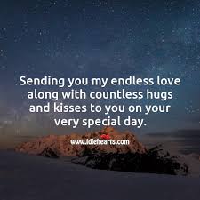 Drag and drop file or browse. Sending You My Endless Love Along With Countless Hugs And Kisses Idlehearts