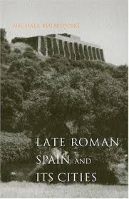 Late Roman Spain and Its Cities by Michael Kulikowski