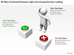 Check spelling or type a new query. 3d Man Confused Between Right And Wrong Decision Making Ppt Graphics Icons Powerpoint Slide Clipart Example Of Great Ppt Presentations Ppt Graphics