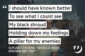 Http Genius Com Sufjan Stevens Should Have Known Better Lyrics Cool Lyrics Sufjan Stevens Should Have Known Better Learn should have known better faster with songsterr plus plan! http genius com sufjan stevens should