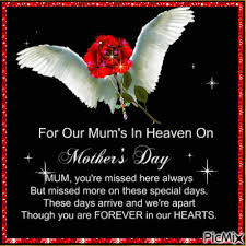 Mother's day looks like dodging the card aisle because you just can't bring yourself to read them and the truth is you don't feel like you belong in that aisle anymore, it's for those with a mom who lives here and not in heaven. Mothers Day In Heaven Picmix