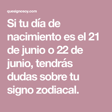 En esta página tienes la predicción. Si Tu Dia De Nacimiento Es El 21 De Junio O 22 De Junio Tendras Dudas Sobre Tu Signo Zodiacal Dia De Nacimiento Signos El 21
