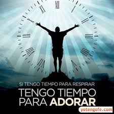 Si Tengo Tiempo Para Respirar Tengo Tiempo Para Adorar A Dios Citas Celebres Cristianas Versiculos Biblicos Pensamientos Cristianos