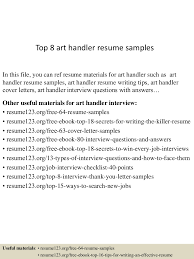 Here's how to do it right. Top 8 Art Handler Resume Samples