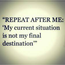 Inspirational Quotes Your Current Situation Is Not Your Final Destination My Current Situation Is Not My Final Destination Words Of Wisdom Positive Quotes Words