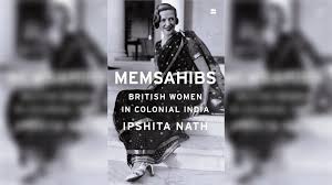 Memsahibs: British Women ...