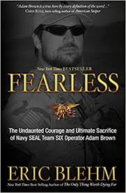 Maybe you would like to learn more about one of these? Amazon Com Fearless The Undaunted Courage And Ultimate Sacrifice Of Navy Seal Team Six Operator Adam Brown 8601300190044 Blehm Eric Books