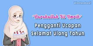 Yap, agar dunia tahu kamu sedang bersukacita dan mensyukuri karunia tuhan melalui usia yang ditambahkan kepadamu. Ucapan Selamat Ulang Tahun Islami Barakallah Fii Umrik