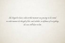 What does austen say about darcy's views on lizzy's social status during his first proposal. She Longed To Know What At The Moment Was Passing In His Mind In What Manner He Thought Of Her And Whether In Pride And Prejudice Jane Austen Quotes Words