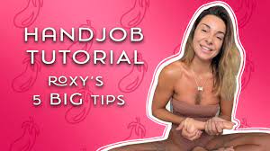 HANDJOB TUTORIAL - Roxy's 5 Big Tips - YouTube