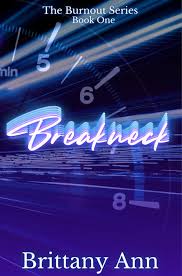Breakneck (Burnout #1) by Brittany Ann | Goodreads