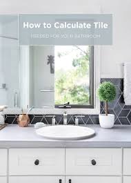 Divide the figure you get by performing the steps above by 144. How To Calculate Tile Needed For Your Bathroom Mercury Mosaics