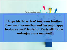 The best brother birthday wishes celebrate everything you love about your brother, the best friend you'll ever have. Simple B Day Wishes