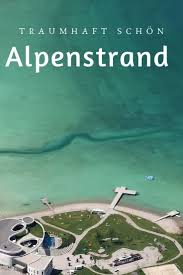 Der Schonste Alpenstrand Urlaubsreisen Reisen Weltreise