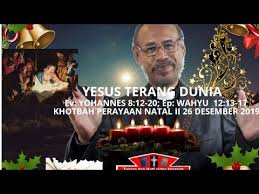 Maybe you would like to learn more about one of these? Yesus Terang Dunia Khotbah Perayaan Natal Ii 26 Desember 2019 Youtube