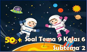Soal uas tema 9 kelas 5 dan kunci jawaban. 50 Soal Tema 9 Kelas 6 Subtema 2 Revisi 2018 Dan Kunci Jawaban