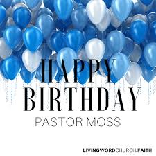 Happy Birthday Pastor Living Word Church You love us just the way you love yourself. happy birthday pastor living word