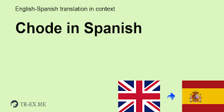 See more spanish verb resources. Chode In Spanish Translation Examples Of Use Chode In A Sentence In English