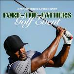 FORE-THE FATHERS GOLF EVENT
