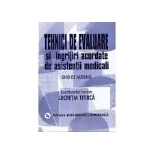 Ingrijiri speciale acordate pacientilor de catre asistentii medicali. Ghid De Nursing Vol Ii Tehnici De Evaluare Si Ingrijiri Acordate De Asistentii Medicali Cartea Ta Ro