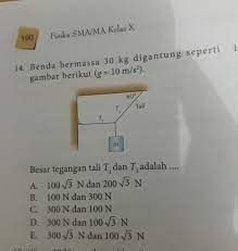Check spelling or type a new query. Benda Bermassa 30 Kg Digantung Seperti Gambar Berikut G 10 M S 2 Besar Tegangan Tali T1 Dan Brainly Co Id