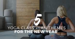 5 Yoga Themes For The New Year Yogaclassplan Com