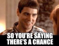 New So Your Saying Theres a Chance Meme Memes | Gif Memes, Imgur Memes,  Quickmeme Memes