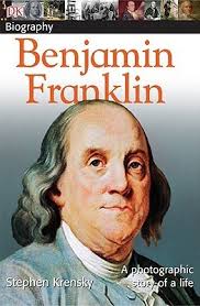 DK Biography: Benjamin Franklin: A Photographic Story of a Life by D.K.  Publishing
