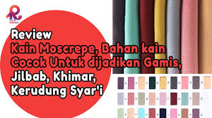 Check spelling or type a new query. Review Kain Moscrepe Bahan Kain Cocok Untuk Dijadikan Gamis Jilbab Khimar Kerudung Syar I Youtube