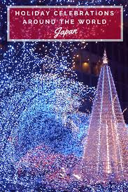 Celebrating Christmas In Japan Holiday Celebrations Around The World Celebration Around The World Holiday Celebrations Around The World Japan Holidays