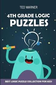 Fourth grade worksheets help students perform under increased pressure. 4th Grade Logic Puzzles Ted Warner 9781981074280