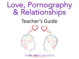 Love, Pornography and Relationships - The Reward Foundation