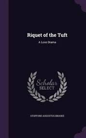 But before he could do so, he needed something in return. Riquet Of The Tuft A Love Drama Book By Stopford Augustus Brooke Hardcover Www Chapters Indigo Ca