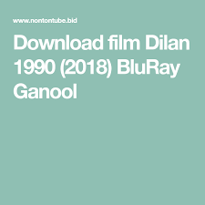 download film dilan 1990 2018 bluray ganool in 2019 1990